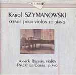 Cover for album: Karol Szymanowski - Annick Roussin, Pascal Le Corre – Œuvre Pour Piano Et Violon(CD, )