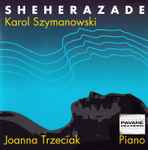 Cover for album: Karol Szymanowski, Joanna Trzeciak – Szymanowski: Piano Works(CD, Stereo)