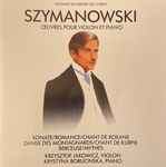 Cover for album: Szymanowski, Krzysztof Jakowicz, Krystyna Borucińska – Oeuvres Pour Violon Et Piano(CD, Album)