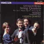 Cover for album: Szymanowski / Webern / Carmina Quartet – String Quartets (No.1 In C Major, Op.37 / No.2, Op.56) / Langsamer Satz