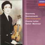 Cover for album: Igor Stravinsky, Karol Szymanowski, Chantal Juillet, L'Orchestre Symphonique De Montreal, Charles Dutoit – Violin Concertos