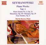 Cover for album: Szymanowski, Martin Roscoe – Piano Works Vol. 1 (Piano Sonata No. 2, Op. 21 / Mazurka, Op. 50 • Metopes, Op. 29 / Four Studies, Op. 4)