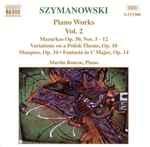 Cover for album: Szymanowski - Martin Roscoe – Piano Works Vol. 2 (Mazurkas Op. 50, Nos. 5 - 12 • Variations On A Polish Theme, Op. 10 • Masques, Op. 34 • Fantasia In C Major, Op. 14)