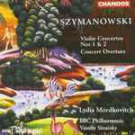 Cover for album: Szymanowski, Lydia Mordkovitch, BBC Philharmonic, Vassily Sinaisky – Violin Concertos Nos 1 & 2 - Concert Overture(CD, )