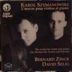Cover for album: Karol Szymanowski - Bernard Zinck, David Selig – L'œuvre Pour Violon Et Piano(CD, )