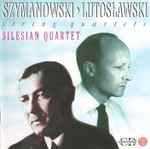 Cover for album: Szymanowski • Lutosławski - Silesian Quartet – String Quartets