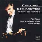 Cover for album: Karłowicz, Szymanowski, Piotr Pławner, Zielona Góra Symphony Orchestra, Czesław Grabowski (2) – Violin Concertos(CD, Album, Stereo)