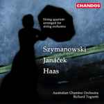 Cover for album: Szymanowski, Janáček, Haas - Australian Chamber Orchestra, Richard Tognetti – String Quartets Arranged For String Orchestra(CD, Album)