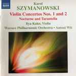 Cover for album: Karol Szymanowski, Ilya Kaler, Warsaw Philharmonic Orchestra, Antoni Wit – Violin Concertos Nos. 1 And 2 Nocturne And Tarantella(CD, )