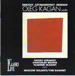 Cover for album: Debussy • Szymanovsky • Denisov - Oleg Kagan – Debussy • Szymanovsky • Denisov(CD, )