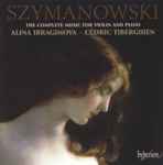 Cover for album: Szymanowski, Alina Ibragimova, Cédric Tiberghien – The Complete Music For Violin And Piano(CD, Album, Stereo)