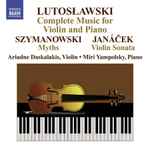 Cover for album: Lutosławski, Szymanowski, Janáček, Ariadne Daskalakis, Miri Yampolsky – Lutoslawski - Complete Music For Violin And Piano(CD, Album)