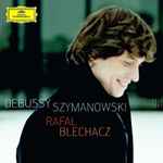 Cover for album: Debussy / Szymanowski – Rafał Blechacz – Debussy / Szymanowski