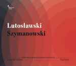 Cover for album: Lutosławski, Szymanowski - Ewa Podleś, Polish National Radio Symphony Orchestra, Alexander Liebreich – Lutosławski / Szymanowski(CD, Album)