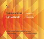 Cover for album: Szymanowski, Lutosławski - Gautier Capuçon, Polish National Radio Symphony Orchestra under Alexander Liebreich – Szymanowski: Overture, Op. 12; Lutosławski: Cello Concerto; Symphony No. 4(CD, Album)
