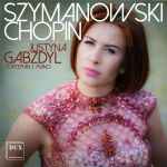 Cover for album: Szymanowski, Chopin - Justyna Gabzdyl – Szymanowski Chopin(2×CD, Album, Stereo)