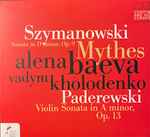 Cover for album: Szymanowski, Alena Baeva, Vadym Kholodenko, Paderewski – Sonata In D Minor Op.9; Mythes / Violin Sonata In A Minor Op.13(CD, Album)