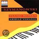 Cover for album: Arielle Vernède, Szymanowski – Piano Works(CD, )