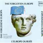 Cover for album: Béla Bartók / Dmitri Shostakovich / Karol Szymanowski – The Forgotten Europe(CD, Compilation)