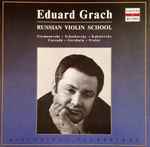 Cover for album: Eduard Grach – Szymanovski / Tchaikovsky / Kabalevsky / Cassadó / Gershwin / Frolov – Russian Violin School(CD, Compilation)