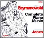 Cover for album: Karol Szymanowski, Martin Jones (3) – Complete Piano Music(4×CD, Compilation)