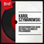 Cover for album: Karol Szymanowski, Arthur Rubinstein, David Oistrach, Los Angeles Philharmonic – Karol Szymanowski(20×File, MP3, Compilation)