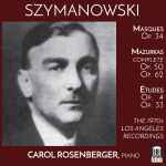 Cover for album: Szymanowski - Carol Rosenberger – Masques / Etudes / Mazurkas: The 1970's Los Angeles Recordings(2×CD, Compilation)