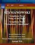 Cover for album: Szymanowski, Ryszard Minkiewicz, Jan Krzysztof Broja, Warsaw Philharmonic Choir And Orchestra, Antoni Wit – Symphony No.3 «Song Of The Night», Symphony No.4 «Symphonie Concertante»(Blu-ray, Blu-ray Audio, Compilation, Multichannel)