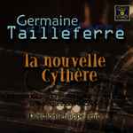 Cover for album: Germaine Tailleferre / Orchestre D'Harmonie Des Gardiens De La Paix De La Préfecture De Paris - Direction : Philippe Ferro – La Nouvelle Cythère(CD, Album)