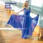 Cover for album: Tailleferre, Auric, Durey, Biliana Tzinlikova – Works for Piano(CD, Album)