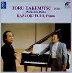 Cover for album: Toru Takemitsu - Kazuoki Fujii – Works For Piano(LP, Album)