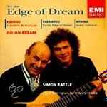 Cover for album: Julian Bream, Sir Simon Rattle, City Of Birmingham Symphony Orchestra, Rodrigo, Takemitsu, Arnold – To The Edge Of Dream