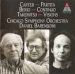 Cover for album: Carter / Berio / Takemitsu - Chicago Symphony Orchestra, Daniel Barenboim – Partita · Continuo · Visions(CD, Stereo)