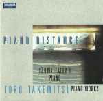 Cover for album: Toru Takemitsu, Izumi Tateno – Piano Distance - Piano Works