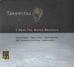 Cover for album: Takemitsu, Patrick Gallois · Fabrice Pierre · Göran Söllscher · BBC Symphony Orchestra · Andrew Davis – I Hear The Water Dreaming(CD, Album, Stereo)