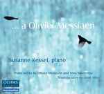 Cover for album: Susanne Kessel / Olivier Messiaen, Toru Takemitsu, Leon Milo – …..a Olivier Messiaen(CD, Album)
