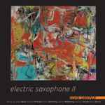 Cover for album: John Sampen - Steve Reich, Russell Pinkston, Toru Takemitsu, James Mobberley, Marilyn Shrude, Mark Bunce – Electric Saxophone II(CD, Album)