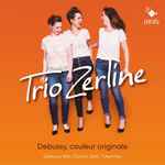 Cover for album: Trio Zerline, Debussy, Bax, Dubois, Smit, Takemitsu – Debussy, Couleur Originale(7×File, AAC, Album)