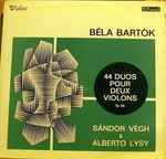 Cover for album: Béla Bartók – Sándor Végh & Alberto Lysy – 44 Duos Pour Deux Violons
