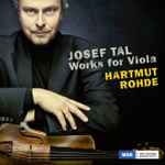 Cover for album: Josef Tal, Hartmut Rohde – Works For Viola(CD, Album)