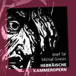 Cover for album: Josef Tal, Michail Gnesin – Hebräische Kammeropern(CD, Album)