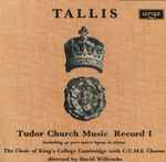Cover for album: Tallis, The Choir Of King's College Cambridge With C.U.M.S. Chorus Directed By David Willcocks – Tudor Church Music Record 1