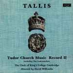 Cover for album: Tallis - The Choir Of King's College Cambridge, David Willcocks – Tudor Church Music Record II (Including The Lamentations)