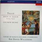 Cover for album: Tallis: - Choir Of King's College, Cambridge, Sir David Willcocks – Spem In Alium (40-Part Motet) / Church Music