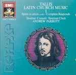 Cover for album: Tallis - Taverner Consort, Taverner Choir, Andrew Parrott – Latin Church Music I · Spem In Alium (A40) · Complete Responds(CD, Album, Stereo)