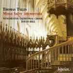 Cover for album: Thomas Tallis - Winchester Cathedral Choir / David Hill – Missa Salve Intemerata