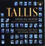 Cover for album: Tallis - Chapelle Du Roi - Alistair Dixon – Spem In Alium - Music For Queen Elisabeth(CD, Album)