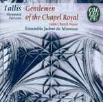 Cover for album: Thomas Tallis, Ensemble Jachet de Mantoue, Sheppard, Parsons – Gentlemen of the Chapel Royal - Latin Church Music(CD, Album)