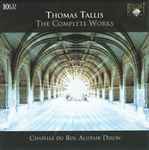 Cover for album: Thomas Tallis - Chapelle Du Roi, Alistair Dixon – The Complete Works