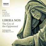 Cover for album: Byrd, Tallis, Cardoso, De Monte - Contrapunctus (2), Owen Rees (2) – Libera Nos -The Cry Of The Oppressed(CD, )